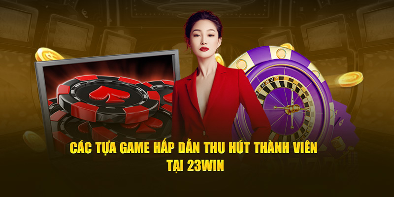 Các tựa game hấp dẫn tại sảnh Sa gaming 23win