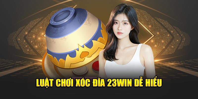 Luật chơi xóc đĩa 23Win