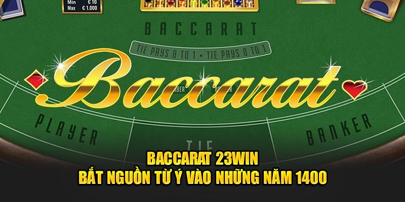 Nguồn gốc Baccarat 23win