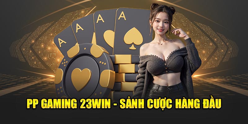 Giới thiệu sảnh game PP Gaming 23win