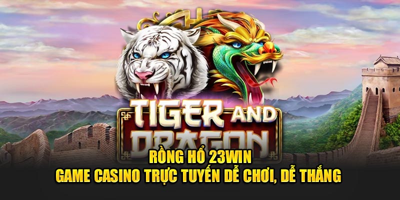 Rồng Hổ 23Win