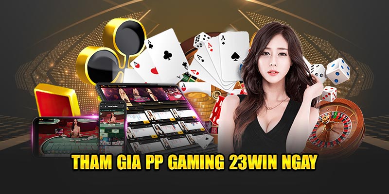 Tham gia sảnh game PP Gaming tại nhà cái 23win