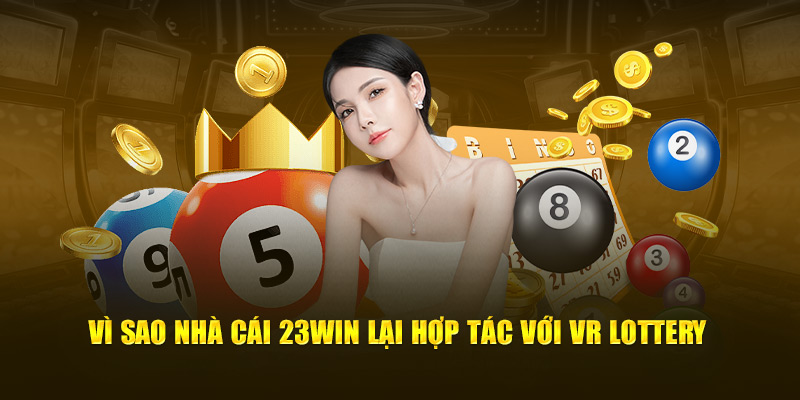 Sự hợp tác giữa 23Win và VR lottery