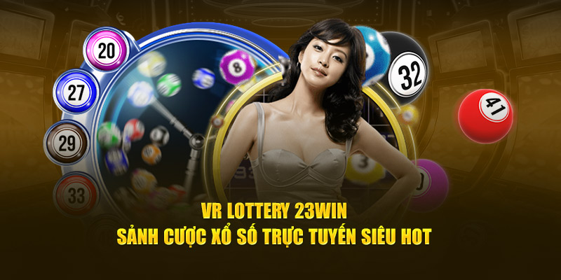 Xổ số VR Lottery 23Win