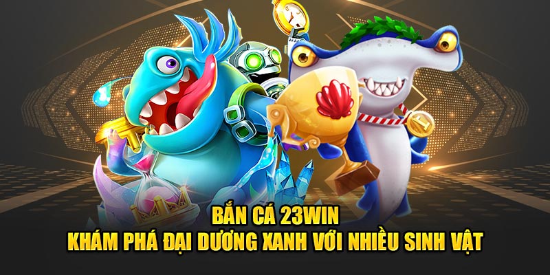 Bắn cá 23Win