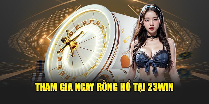 Tham gia rồng hổ tại 23win